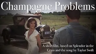 Champagne Problems, Taylor Swift (Splendor in the Grass)