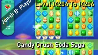 Candy Crush Soda Saga, уровни 14204&ndash;14206