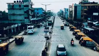 Nagaland Dimapur Chumukedima || cinematic video 4k 60fps 2024 || Film by Thungbemo Lotha