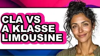 CLA vs A-Class Limousine - Which is Better?