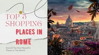Rome Shopping Guide: Best Places to Shop