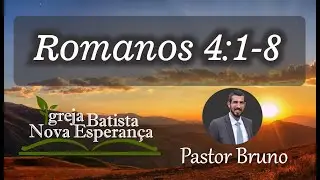 Exposição da Epístola aos Romanos 4: 1-8