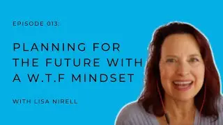 Planning for the Future with a W.T.F Mindset [AI for Creative Entrepreneurs 013]