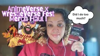 AnimeVerse x WrestleVerse Fest 2025 Haul!