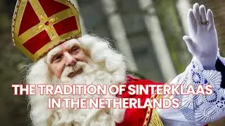 Sinterklaas in the Netherlands: A Timeless Tradition | Exploring Dutch Culture
