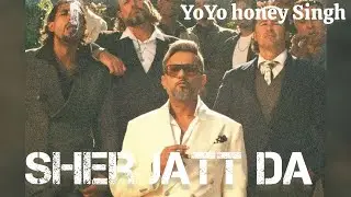 Sher Jatt da official music video YoYo Honey Singh 