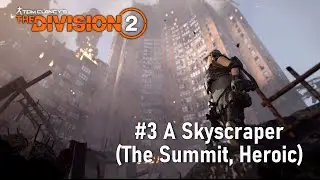 The Division 2  #3 A Skyscraper (The Summit, Heroic)