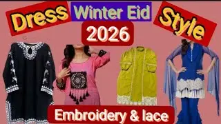 Stylish & Trendy Winter Eid Girls Dress Designs 2026 | Embroidery & Laces | Latest Fashion