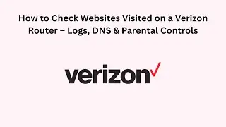 How to Check Websites Visited on a Verizon Router &ndash; Logs, DNS & Parental Controls