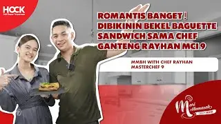 ROMANTIS BANGET! DIBIKININ BEKEL BAGUETTE SANDWICH SAMA CHEF GANTENG RAYHAN MCI 9