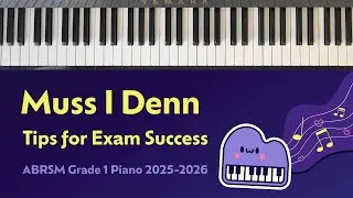 How to Play Muss I Denn (ABRSM Grade 1, 2025-26) 🎹 Tips for Exam Success