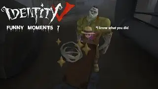 ★Identity V★ Funny Moments #7✩ REUPLOADED!