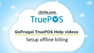 GoFrugal TruePOS - Step 3 : Setup Offline billing | Offline Setup