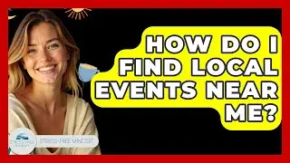 How Do I Find Local Events Near Me? - Stress Free Mindset