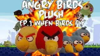 Angry Birds Plush: Ep:1 - Poached Eggs: When Birds Fly DX