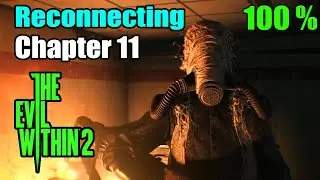 The Evil Within 2 | Chapter 11 - Reconnecting Walkthrough (100%)