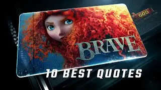 Brave 2012 | 10 Best Quotes