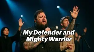 Jelly Roll x Hillsong &ndash; My Defender and Mighty Warrior | Declaring God Fights Our Battles