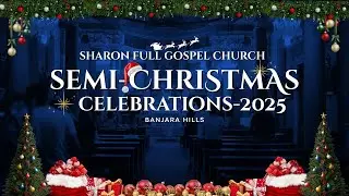 SEMI - CHRISTMAS CELEBRATIONS | SHARON FULL GOSPEL CHURCH | BANJARA HILLS | 23-12-2025