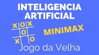 INTELIGÊNCIA ARTIFICIAL PARA O JOGO DA VELHA - USANDO MINIMAX