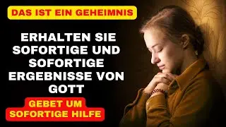Gebet um sofortige Hilfe / Erhalten Sie sofortige und sofortige Ergebnisse von Gott