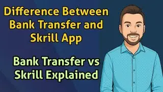 Difference Between Bank Transfer and Skrill App | Bank Transfer vs Skrill Explained