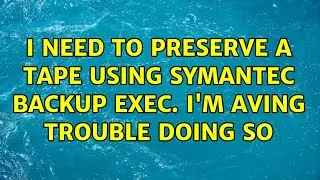 I need to preserve a tape using symantec backup exec. I'm aving trouble doing so