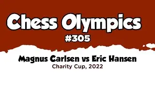 Magnus Carlsen vs Eric Hansen &bull; Charity Cup, 2022