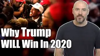 Why Trump WILL Win In 2020
