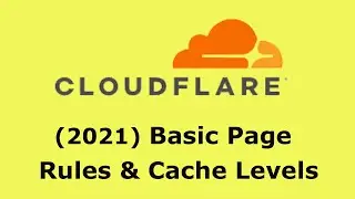 2021 Cloudflare: Basic Pages Rules and Cache Levels, Standard and 