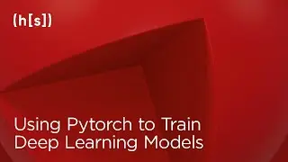 Effectively Training Deep Learning Models with PyTorch | Hyperscience