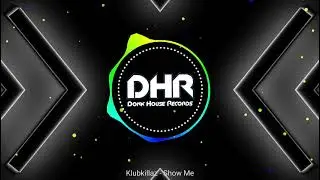 Klubkillaz - Show Me - DHR