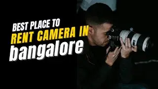 BEST PLACE TO RENT CAMERA IN BANGALORE #bangalore