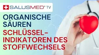 Organische Säuren: Schlüsselindikatoren des Stoffwechsels | SALUSMED TV