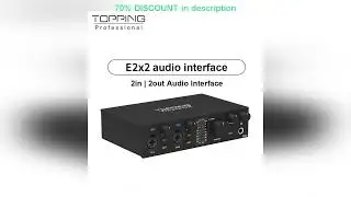 #TOPPING E2x2 professional audio interface computer phone singing live streaming sound card recordi