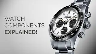 Watch Components Explained: A Beginner&rsquo;s Guide to Timepieces