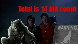 Kill count total is 14| An american werewolf in london movie 1981