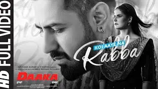 Lyrical: Koi Aaye Na Rabba |DAAKA |GippyGrewal, Zareen Khan |Rochak Feat. B Praak| Kumaar