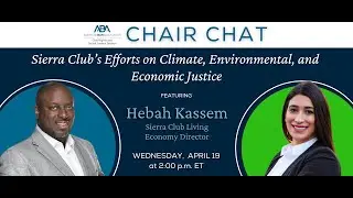 Sierra Club's Efforts on Climate, Environmental, and Economic Justice | Chair Chat