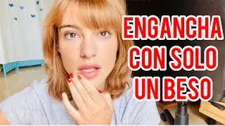 POR QUÉ ENGANCHAN LOS BESOS?💋🧠 ÚSALO A TU FAVOR
