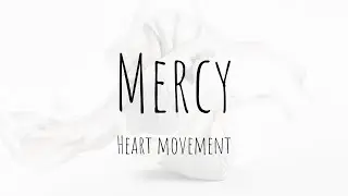 Heart Movement - Mercy (ft. Ursula Fobbs & Ayesha Jackson [Lyric Video]