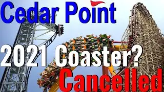 Cedar Point Roller Coaster for 2021 Cancelled?