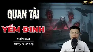 TRUYỆN MA: QUAN TÀI YỂM ĐIMH | TRUYỆN MA MC ĐÌNH SOẠN KỂ SỢ NHẤT