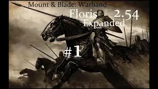 Mount & Blade: Warband Floris Expanded 2.54 Part: 1