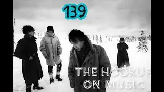 THE HOOKUP ON MUSIC Presents Episode 139: One Album After Another!