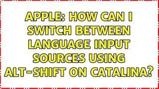 Apple: How can I switch between language input sources using Alt-Shift on Catalina?