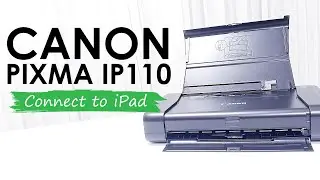 HOW TO CONNECT CANON PIXMA IP110 TO IPAD