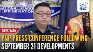LIVE - PNP press conference following September 21... (Part 2) - Replay | GMA Integrated News