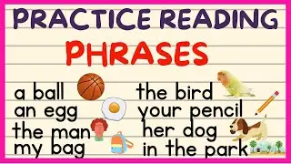 PRACTICE READING PHRASES PART 1 / LEARN TO READ / BUILDING YOUR VOCABULARY / BEGINNERS