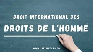 Droit International des Droits de l'Homme en 3 minutes